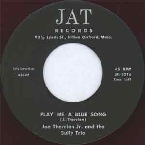 Joe Therrien Jr. And The Sully Trio - Play Me A Blue Song / I Ain't Gonna Be Around FLAC album