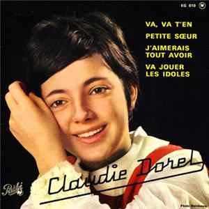 Claudie Dorel - Va, Va T’En / Petite Sœur / J’Aimerais Tout Avoir / Va Jouer Les Idoles FLAC album