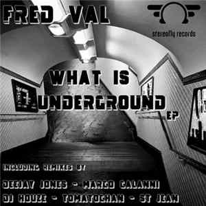 Fred Val - What Is Underground FLAC album