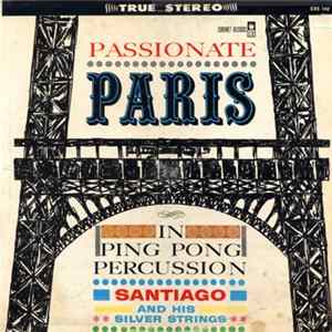 Santiago And His Silver Strings - Passionate Paris: In Ping Pong Percussion FLAC album