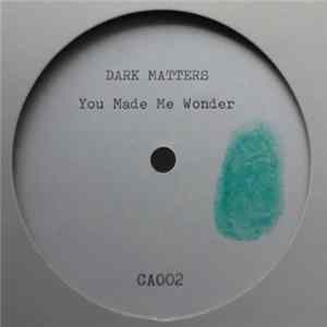 Dark Matters - You Made Me Wonder FLAC album
