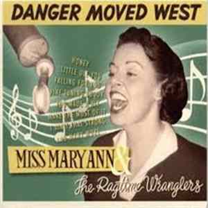 Miss Mary Ann & The Ragtime Wranglers - Danger Moved West FLAC album