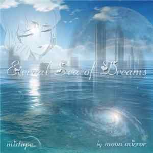 Moon Mirror - 10 Songs To My Eternal Sea Of Dreams FLAC album