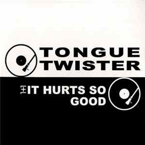 Tongue Twister - 1+1 It Hurts So Good FLAC album