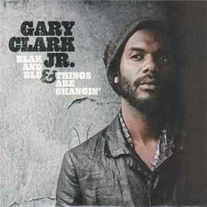 Gary Clark Jr. - Blak And Blu/Things Are Changin' FLAC album