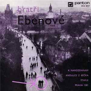 Bratři Ebenové - K Narozeninám / Andulce Z Béčka / Štafle / Praha 1581 FLAC album