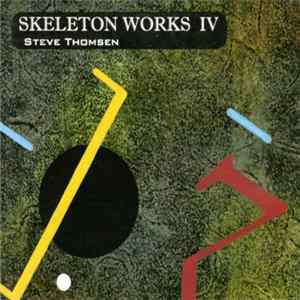 Steve Thomsen - Skeleton Works IV FLAC album