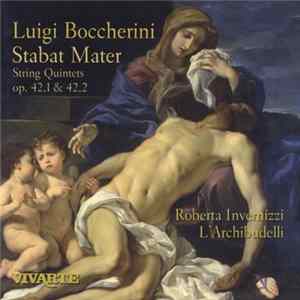 Luigi Boccherini, Roberta Invernizzi, L'Archibudelli - Stabat Mater, String Quintet Op 42,1 & 42,2 FLAC album