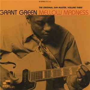 Grant Green - Mellow Madness (The Original Jam Master, Volume Three) FLAC album