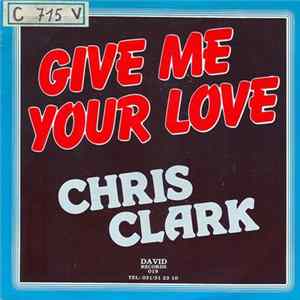 Chris Clark - Give Me Your Love FLAC album