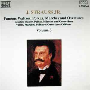 J. Strauss Jr. - Famous Waltzes, Polkas, Marches And Overtures, Volume 5 FLAC album