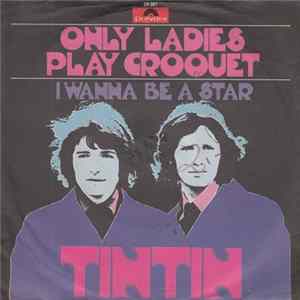 Tintin - Only Ladies Play Croquet FLAC album