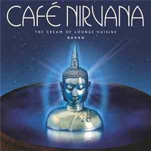 Various - Café Nirvana - The Cream Of Lounge Cuisine FLAC album