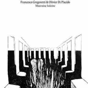 Francesco Gregoretti, Olivier Di Placido - Mauvaise Haleine FLAC album