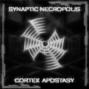 Synaptic Necropolis - Cortex Apostasy FLAC album