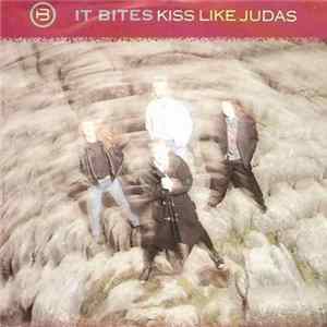 It Bites - Kiss Like Judas FLAC album
