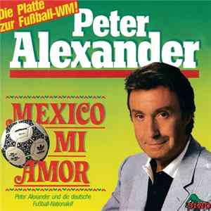 Peter Alexander Und Die Deutsche Fußball-Nationalmannschaft - Mexico Mi Amor FLAC album