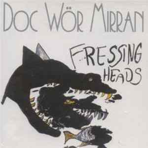 Doc Wör Mirran - Fressing Heads FLAC album