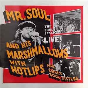 Mr Soul And His Marshmallows With Hotlips And Sweet Soul Sisters - The Soul Sessions Live FLAC album