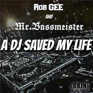Rob Gee And Mr. Bassmeister - A DJ Saved My Life FLAC album