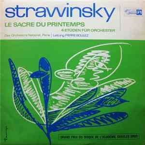Strawinsky - Das Orchestre National, Paris, Pierre Boulez - Le Sacre Du Printemps / 4 Etüden Für Orchester FLAC album