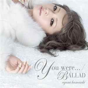 Ayumi Hamasaki - You Were... / Ballad FLAC album