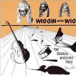 The Gerald Wiggins Trio - Wiggin With Wig FLAC album