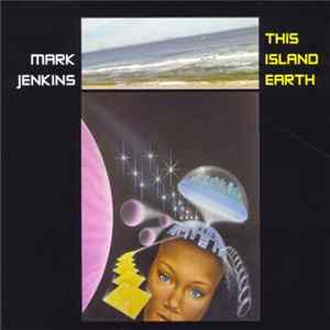 Mark Jenkins - This Island Earth FLAC album
