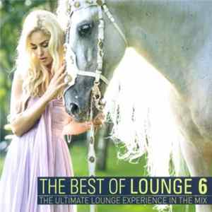 Various - The Best Of Lounge 6 - The Ultimate Lounge Experience In The Mix FLAC album