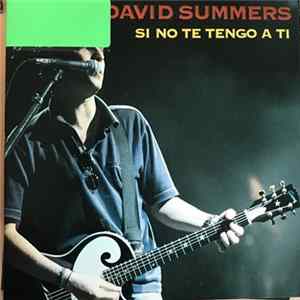 David Summers - Si No Te Tengo A Ti FLAC album