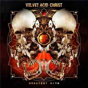 Velvet Acid Christ - Greatest Hits FLAC album