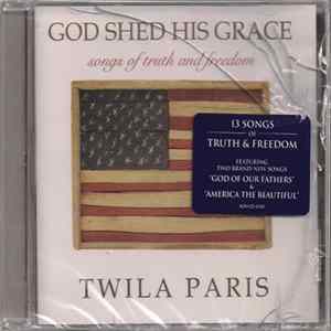 Twila Paris - God Shed His Grace (Songs Of Truth And Freedom) FLAC album
