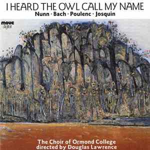 The Choir Of Ormond College Directed By Douglas Lawrence - I Heard The Owl Call My Name FLAC album