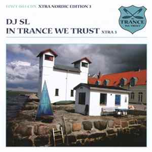 DJ SL - In Trance We Trust Xtra Nordic Edition 3 FLAC album