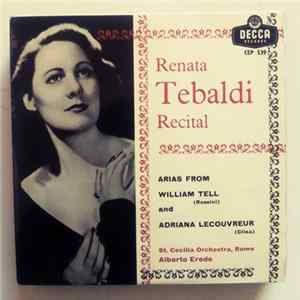 Renata Tebaldi With St. Cecilia Orchestra, Rome Conducted by Alberto Erede, Rossini - Cilea - Recital - Arias From William Tell & Adriana Lecouvreur FLAC album
