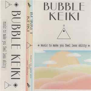 Bubble Keiki - Music To Make You Feel Less Shitty FLAC album