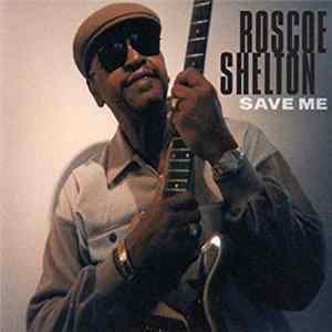 Roscoe Shelton - Save Me FLAC album