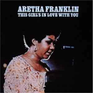 Aretha Franklin - This Girl's In Love With You FLAC album