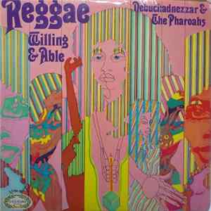 Nebuchadnezzar & The Pharoahs - Reggae, Willing & Able FLAC album