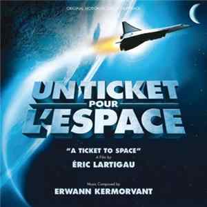 Erwann Kermorvant - Un Ticket Pour L'Espace "A Ticket To Space" (Original Motion Picture Soundtrack) FLAC album