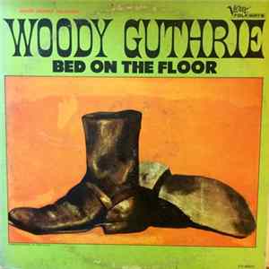 Woody Guthrie - Bed On The Floor FLAC album