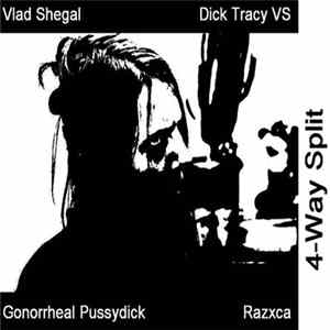 Vlad Shegal, Dick Tracy VS, Gonorrheal Pussydick, Razxca - 4-Way Splt FLAC album