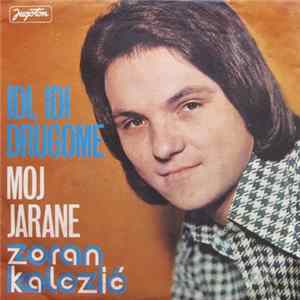 Zoran Kalezić - Idi, Idi Drugome / Moj Jarane FLAC album