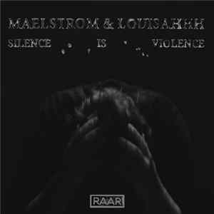 Maelstrom & Louisahhh - Silence Is Violence FLAC album