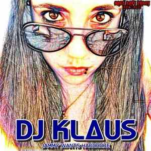 Dj Klaus - Jammy Wants Hardcore FLAC album