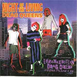 Frankenstein Drag Queens From Planet 13 - Night Of The Living Drag Queens FLAC album