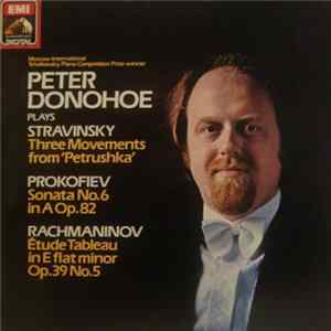 Peter Donohoe / Stravinsky / Prokofiev / Rachmaninov - Three Movements From 'Petrushka' / Sonata No.6 In A Op.82 / Étude Tableau In E Flat Minor Op.39 No.5 FLAC album