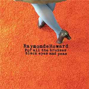 Raymonde Howard - For All The Bruises Black Eyes And Peas FLAC album