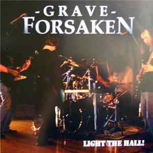 Grave Forsaken - Light The Hall! FLAC album