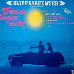 Cliff Carpenter Und Sein Orchester - Tränen Lügen Nicht FLAC album